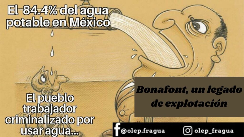 Bonafont Un Legado De Explotaci N Organizaci N De Lucha Por La