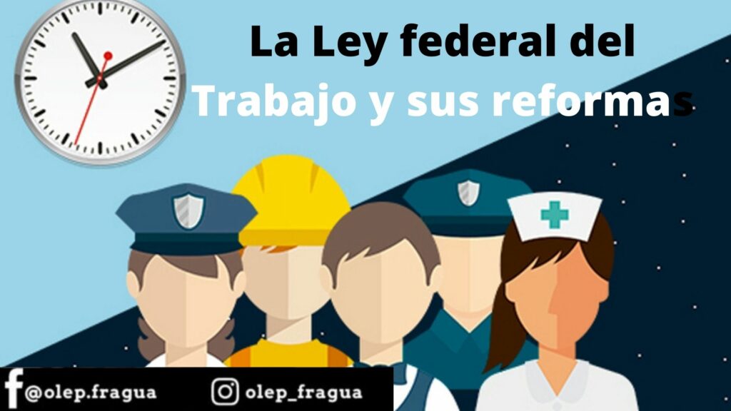 La Ley federal del Trabajo y sus reformas - Organización de Lucha por ...