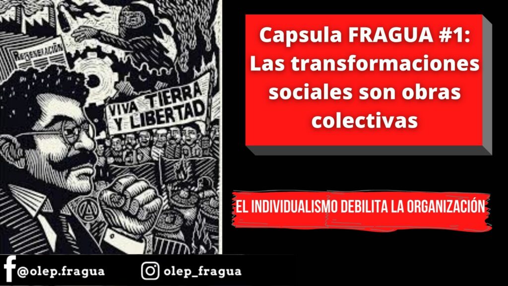 Capsula FRAGUA #1 Las transformaciones sociales son obras colectivas