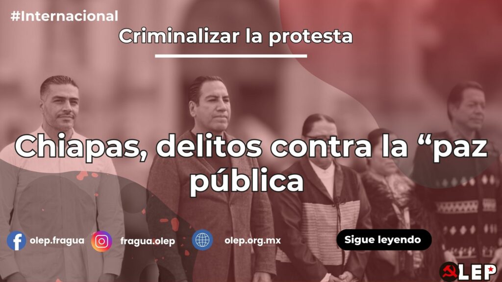 ¿Cómo criminalizar la protesta en Chiapas o "delitos contra la paz pública"?