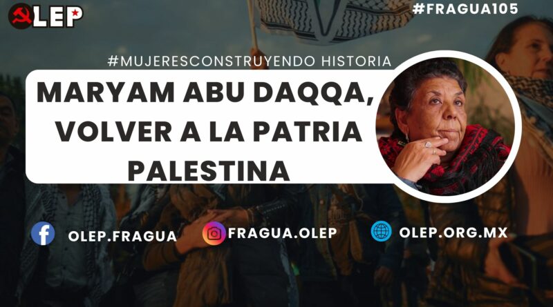 Maryam Abu Daqqa, volver a la patria palestina
