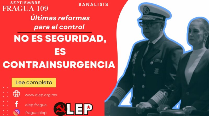 No es seguridad, es contrainsurgencia. Últimas reformas para el control