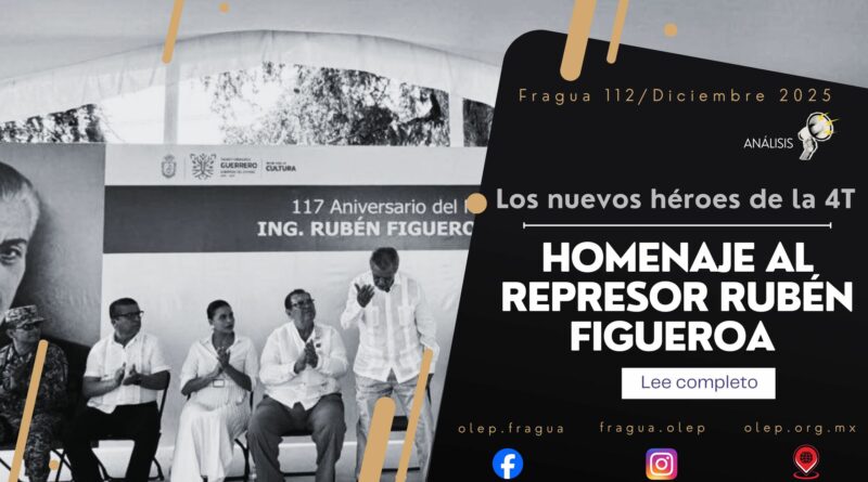 Homenaje al represor Rubén Figueroa. Los nuevos héroes de la 4T