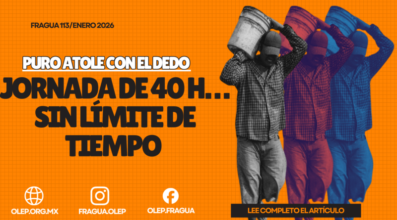 Jornada de 40 h… sin límite de tiempo. Puro atole con el dedo