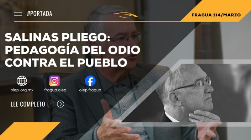 SALINAS PLIEGO: PEDAGOGÍA DEL ODIO CONTRA EL PUEBLO