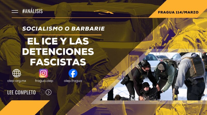 El ICE y las detenciones fascistas. Socialismo o barbarie