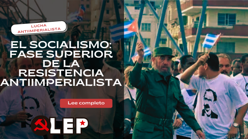 El socialismo: Fase superior de la resistencia antiimperialista