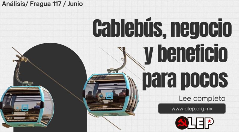 Cablebús, negocio y beneficio para pocos