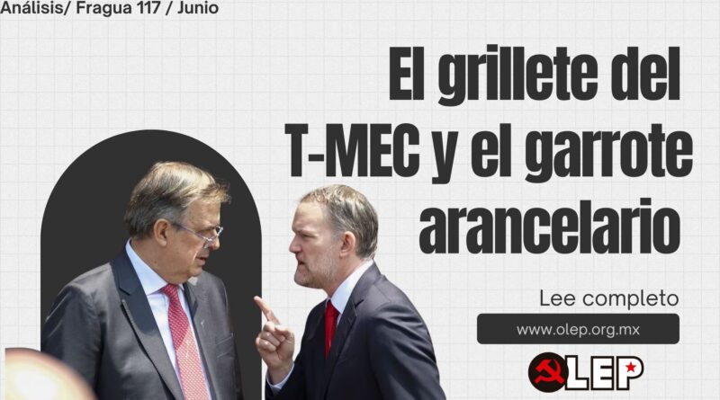 El grillete del T-MEC y el garrote arancelario