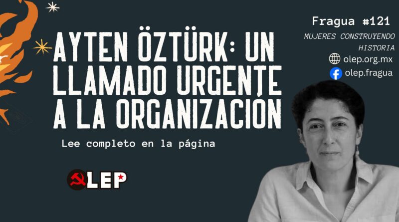Ayten Öztürk: un llamado urgente a la organización
